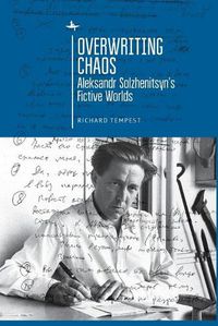 Cover image for Overwriting Chaos: Aleksandr Solzhenitsyn's Fictive Worlds