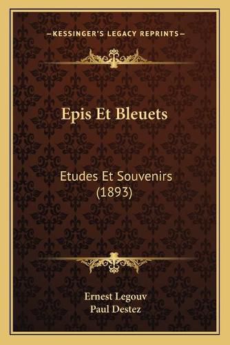 Epis Et Bleuets: Etudes Et Souvenirs (1893)