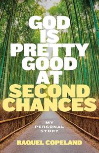 Cover image for God is Pretty Good at Second Chances