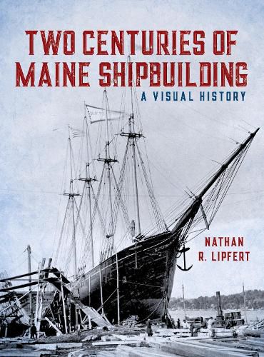 Cover image for Two Centuries of Maine Shipbuilding