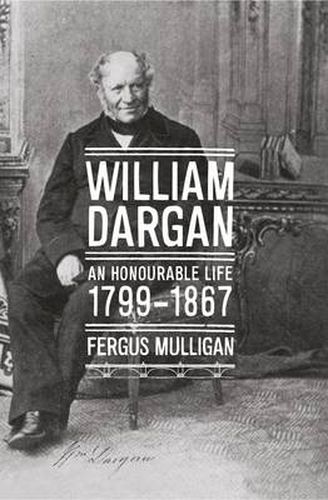 Cover image for William Dargan: An Honourable Life (1799 - 1867)