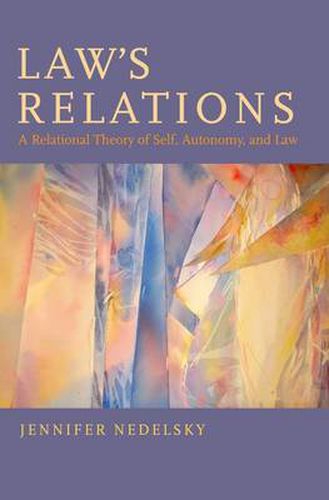 Cover image for Law's Relations: A Relational Theory of Self, Autonomy, and Law