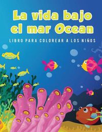 Cover image for La vida bajo el mar Ocean Libro para colorear a los ninos