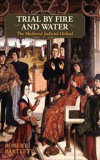 Cover image for Trial by Fire and Water: The Medieval Judicial Ordeal (Oxford University Press Academic Monograph Reprints)