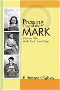 Cover image for Pressing Toward the Mark: Christian Ethics for the Black Church Today