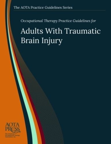 Cover image for Occupational Therapy Practice Guidelines for Adults With Traumatic Brain Injury