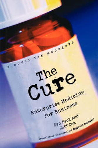 Cover image for The Cure: Enterprise Medicine for Business - A Novel for Managers