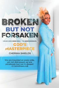 Cover image for Broken But Not Forsaken