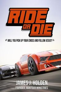 Cover image for Ride Or Die: Will You Pick Up Your Cross And Follow Jesus?