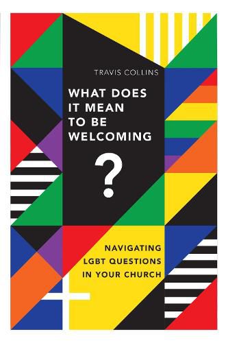 Cover image for What Does It Mean to Be Welcoming? - Navigating LGBT Questions in Your Church