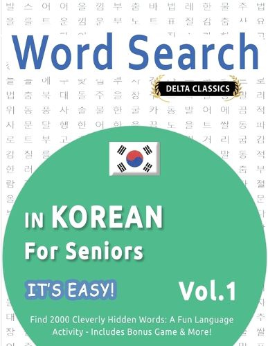 Cover image for Word Search in Korean for Seniors - It's Easy! Vol.1 - Delta Classics - Find 2000 Cleverly Hidden Words