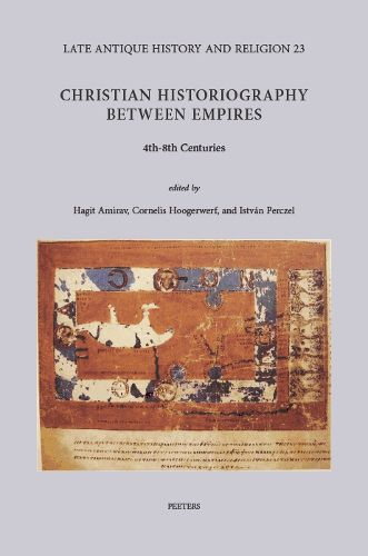 Cover image for Christian Historiography between Empires, 4th-8th Centuries