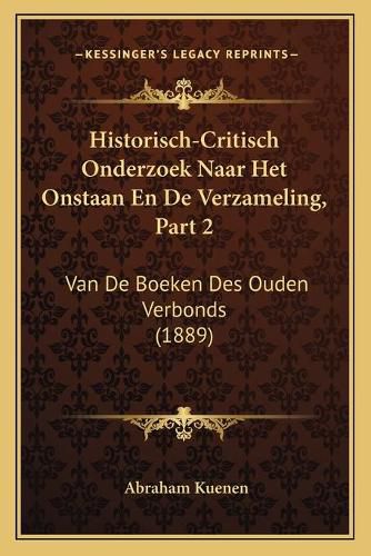 Cover image for Historisch-Critisch Onderzoek Naar Het Onstaan En de Verzameling, Part 2: Van de Boeken Des Ouden Verbonds (1889)