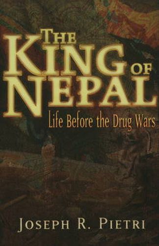 Cover image for The King of Nepal: Life Before the Drug Wars