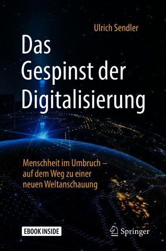 Cover image for Das Gespinst der Digitalisierung: Menschheit im Umbruch - auf dem Weg zu einer neuen Weltanschauung