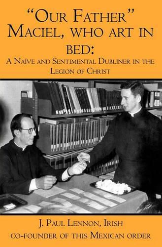 Our Father Maciel, who art in bed: A Naive and Sentimental Dubliner in the Legion of Christ