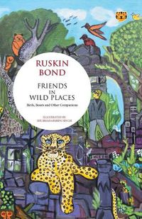 Cover image for Friends in Wild Places Birds, Beasts and Other Companions