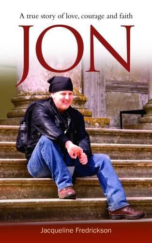 Cover image for Jon: A True Story of Love, Courage and Faith