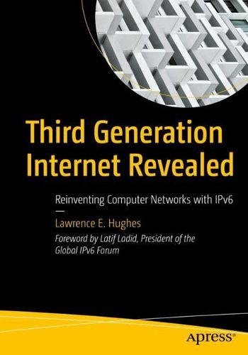 Cover image for Third Generation Internet Revealed: Reinventing Computer Networks with IPv6