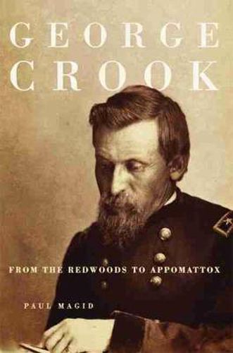 Cover image for George Crook: From the Redwoods to Appomattox