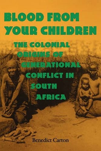 Cover image for Blood from Your Children: The Colonial Origins of Generational Conflict in South Africa