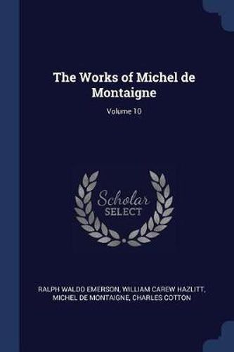 The Works of Michel de Montaigne; Volume 10