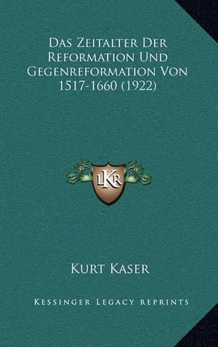 Cover image for Das Zeitalter Der Reformation Und Gegenreformation Von 1517-1660 (1922)