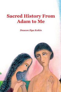 Cover image for Sacred History from Adam to Me