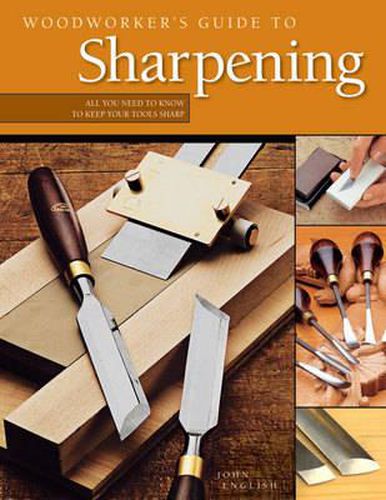 Cover image for Woodworker's Guide to Sharpening: All You Need to Know to Keep Your Tools Sharp