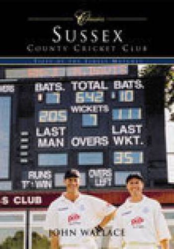 Sussex County Cricket Club (Classic Matches): Fifty of the Finest Matches