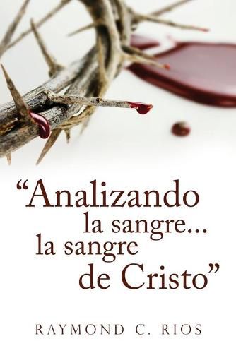 Cover image for Analizando la sangre...la sangre de Cristo