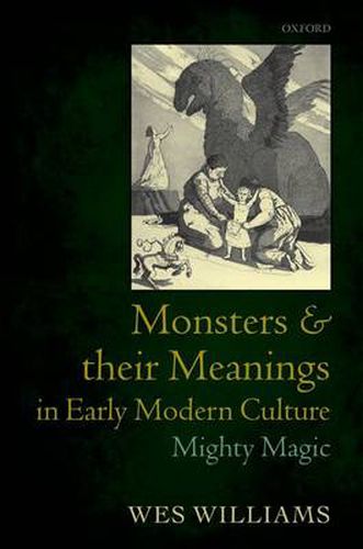 Cover image for Monsters and their Meanings in Early Modern Culture: Mighty Magic