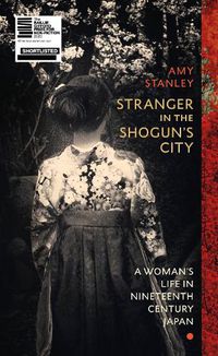 Cover image for Stranger in the Shogun's City: A Woman's Life in Nineteenth-Century Japan
