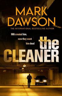 Cover image for The Cleaner (John Milton Book 1): Mi6 Created Him. Now They Want Him Dead.