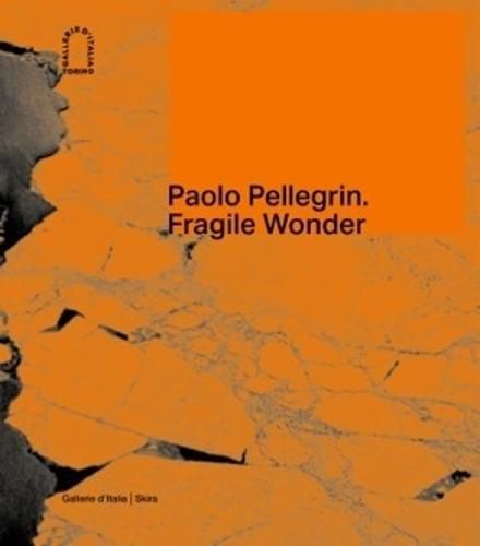 Cover image for Paolo Pellegrin: Fragile Wonder: A Journey through Changing Nature