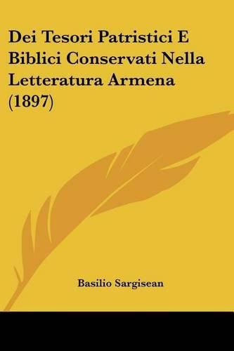 Cover image for Dei Tesori Patristici E Biblici Conservati Nella Letteratura Armena (1897)