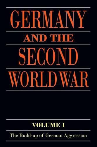 Germany and the Second World War: Volume I: The Build-up of German Aggression