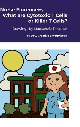 Cover image for Nurse Florence(R), What are Cytotoxic T Cells or Killer T Cells?