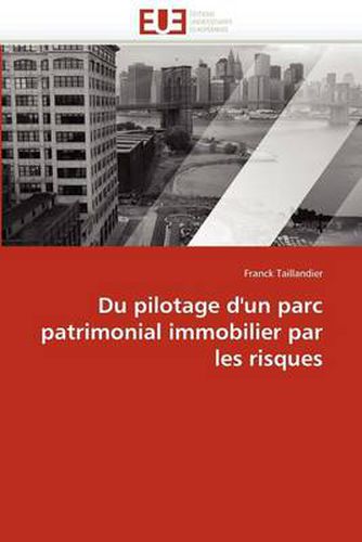 Cover image for Du Pilotage D'Un Parc Patrimonial Immobilier Par Les Risques