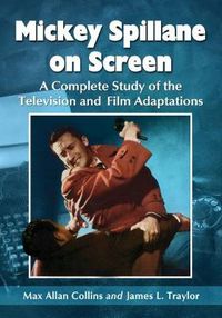 Cover image for Mickey Spillane on Screen: A Complete Study of the Television and Film Adaptations