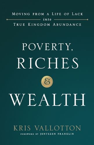 Cover image for Poverty, Riches and Wealth - Moving from a Life of Lack into True Kingdom Abundance