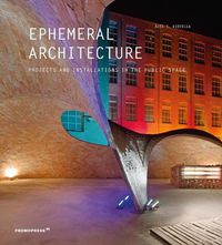 Cover image for Ephemeral Architecture: Projects and Installations in the Public Space