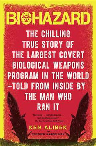 Cover image for Biohazard: The Chilling True Story of the Largest Covert Biological Weapons Program in the World--Told from the Inside by the Man Who Ran It