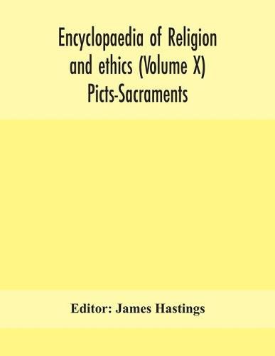 Encyclopaedia of religion and ethics (Volume X) Picts-Sacraments