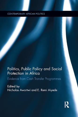 Cover image for Politics, Public Policy and Social Protection in Africa: Evidence from Cash Transfer Programmes