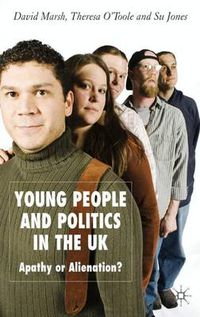 Cover image for Young People and Politics in the UK: Apathy or Alienation?