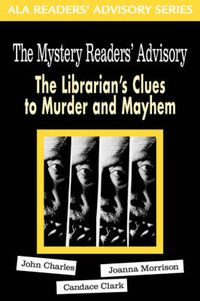Cover image for The Mystery Readers' Advisory: The Librarian's Clues to Murder and Mayhem