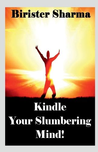Cover image for Kindle Your Slumbering Mind!