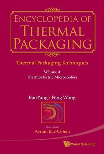 Cover image for Encyclopedia Of Thermal Packaging, Set 1: Thermal Packaging Techniques - Volume 4: Thermoelectric Microcoolers