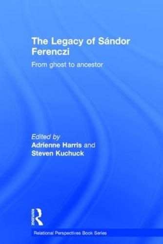 The Legacy of Sandor Ferenczi: From Ghost to Ancestor